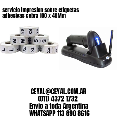 servicio impresion sobre etiquetas adhesivas cebra 100 x 40Mm
