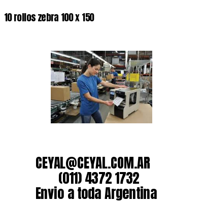 10 rollos zebra 100 x 150