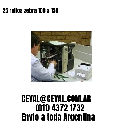 25 rollos zebra 100 x 150