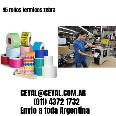 45 rollos termicos zebra