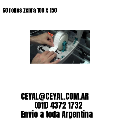 60 rollos zebra 100 x 150