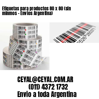 Etiquetas para productos 80 x 80 (sin minmos – Envíos Argentina)
