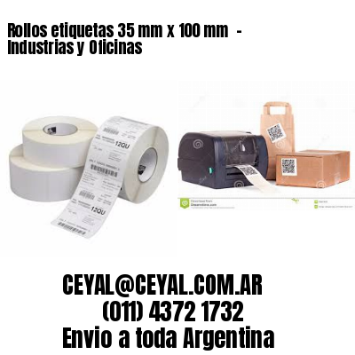 Rollos etiquetas 35 mm x 100 mm  – Industrias y Oficinas