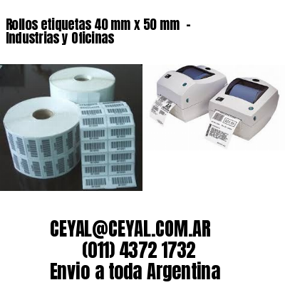 Rollos etiquetas 40 mm x 50 mm  – Industrias y Oficinas