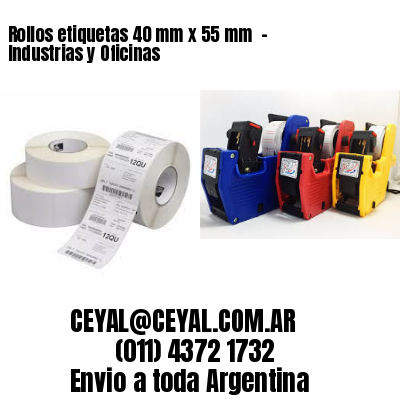 Rollos etiquetas 40 mm x 55 mm  – Industrias y Oficinas