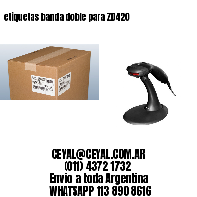 etiquetas banda doble para ZD420