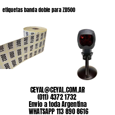 etiquetas banda doble para ZD500