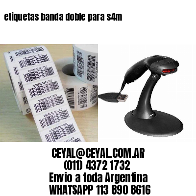 etiquetas banda doble para s4m