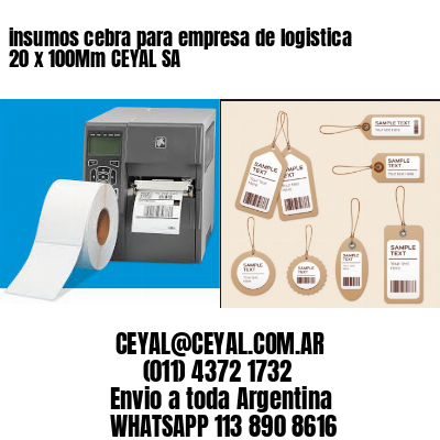insumos cebra para empresa de logistica 20 x 100Mm CEYAL SA