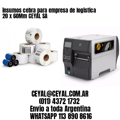 insumos cebra para empresa de logistica 20 x 60Mm CEYAL SA