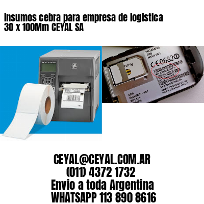 insumos cebra para empresa de logistica 30 x 100Mm CEYAL SA