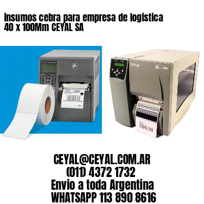 insumos cebra para empresa de logistica 40 x 100Mm CEYAL SA