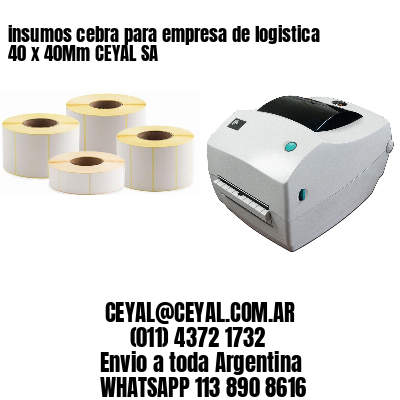 insumos cebra para empresa de logistica 40 x 40Mm CEYAL SA