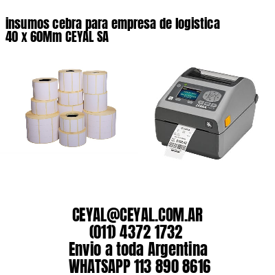 insumos cebra para empresa de logistica 40 x 60Mm CEYAL SA