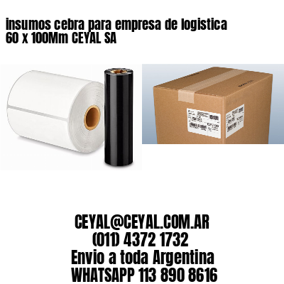 insumos cebra para empresa de logistica 60 x 100Mm CEYAL SA