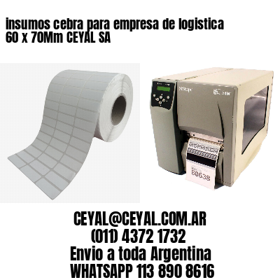 insumos cebra para empresa de logistica 60 x 70Mm CEYAL SA