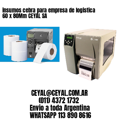 insumos cebra para empresa de logistica 60 x 80Mm CEYAL SA