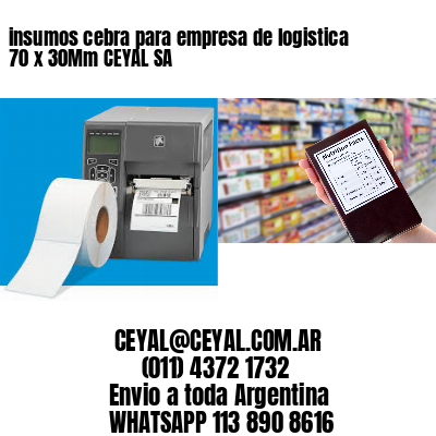 insumos cebra para empresa de logistica 70 x 30Mm CEYAL SA