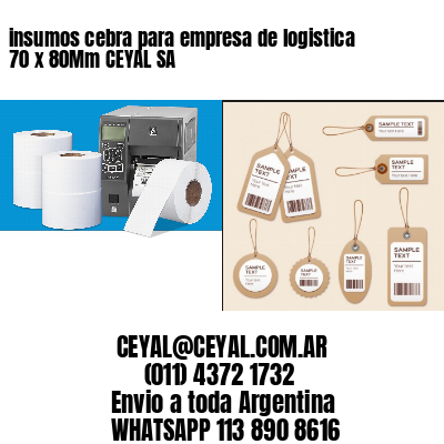insumos cebra para empresa de logistica 70 x 80Mm CEYAL SA