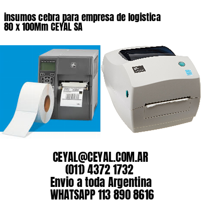 insumos cebra para empresa de logistica 80 x 100Mm CEYAL SA