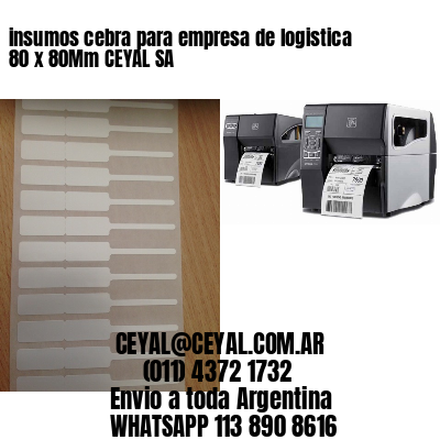 insumos cebra para empresa de logistica 80 x 80Mm CEYAL SA