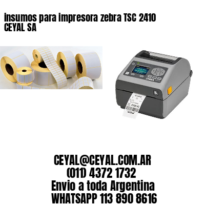 insumos para impresora zebra TSC 2410 CEYAL SA