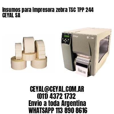 insumos para impresora zebra TSC TPP 244 CEYAL SA