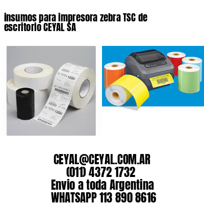 insumos para impresora zebra TSC de escritorio CEYAL SA