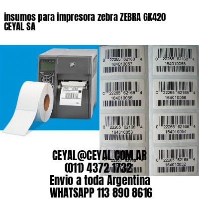 insumos para impresora zebra ZEBRA GK420 CEYAL SA