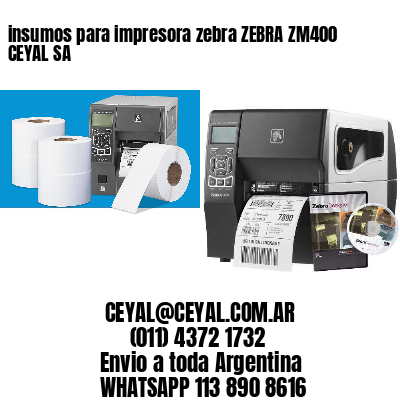 insumos para impresora zebra ZEBRA ZM400 CEYAL SA