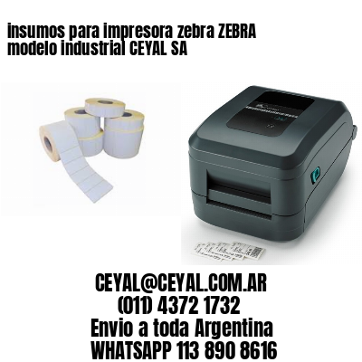 insumos para impresora zebra ZEBRA modelo industrial CEYAL SA