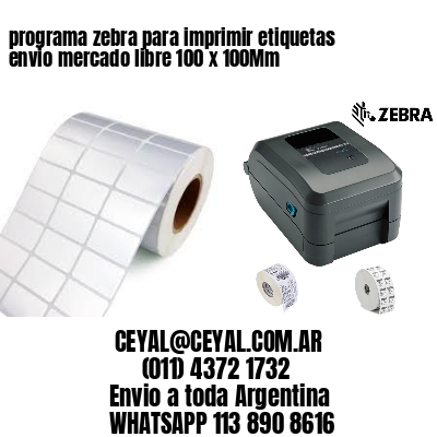 programa zebra para imprimir etiquetas envio mercado libre 100 x 100Mm