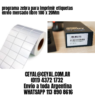 programa zebra para imprimir etiquetas envio mercado libre 100 x 20Mm
