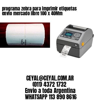 programa zebra para imprimir etiquetas envio mercado libre 100 x 40Mm