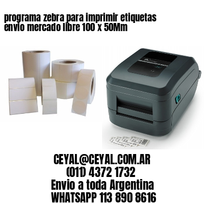 programa zebra para imprimir etiquetas envio mercado libre 100 x 50Mm