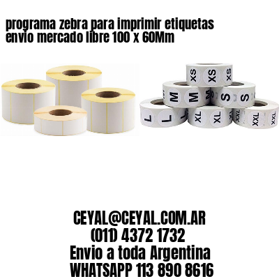 programa zebra para imprimir etiquetas envio mercado libre 100 x 60Mm