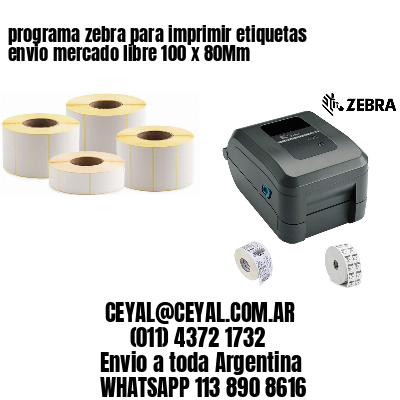 programa zebra para imprimir etiquetas envio mercado libre 100 x 80Mm