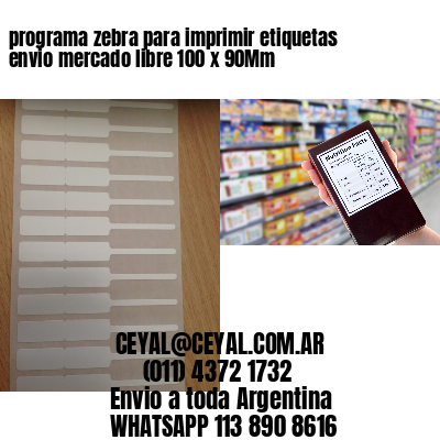 programa zebra para imprimir etiquetas envio mercado libre 100 x 90Mm