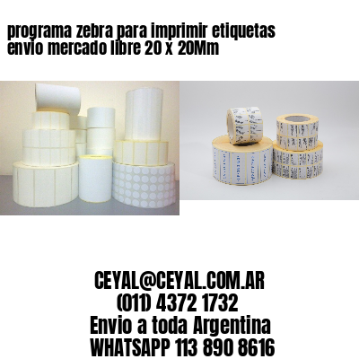 programa zebra para imprimir etiquetas envio mercado libre 20 x 20Mm