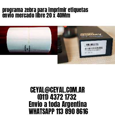 programa zebra para imprimir etiquetas envio mercado libre 20 x 40Mm