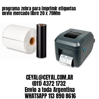 programa zebra para imprimir etiquetas envio mercado libre 20 x 70Mm