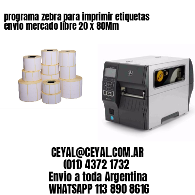 programa zebra para imprimir etiquetas envio mercado libre 20 x 80Mm