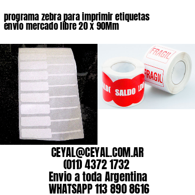 programa zebra para imprimir etiquetas envio mercado libre 20 x 90Mm
