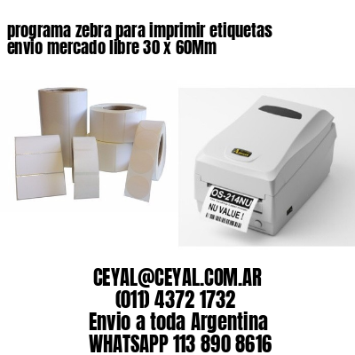 programa zebra para imprimir etiquetas envio mercado libre 30 x 60Mm