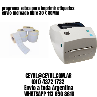 programa zebra para imprimir etiquetas envio mercado libre 30 x 80Mm