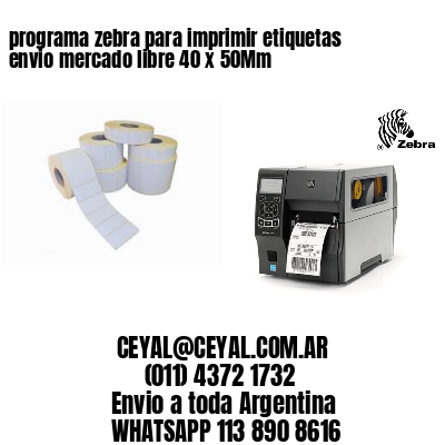 programa zebra para imprimir etiquetas envio mercado libre 40 x 50Mm