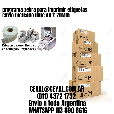 programa zebra para imprimir etiquetas envio mercado libre 40 x 70Mm