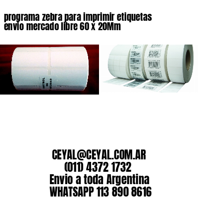 programa zebra para imprimir etiquetas envio mercado libre 60 x 20Mm