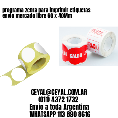 programa zebra para imprimir etiquetas envio mercado libre 60 x 40Mm