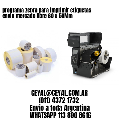 programa zebra para imprimir etiquetas envio mercado libre 60 x 50Mm